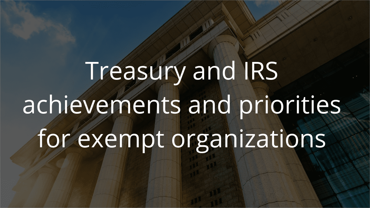 Treasury and IRS Achievements and Priorities for exempt organizations