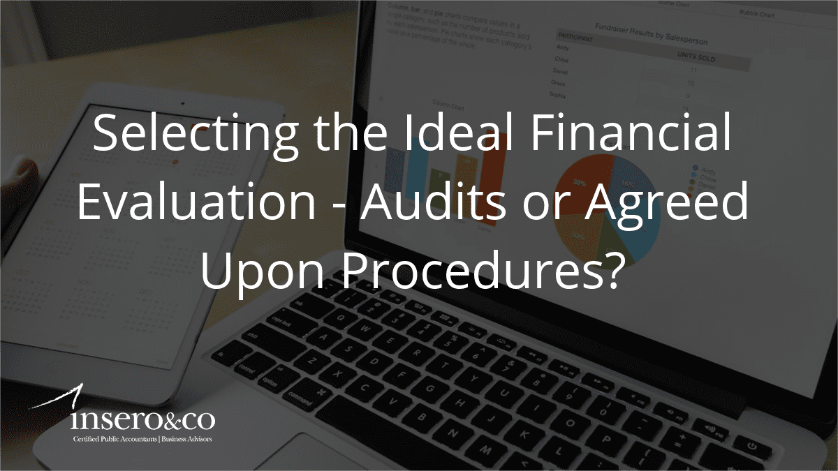 selecting the ideal financial evaluation - audits or agreed upon procedures