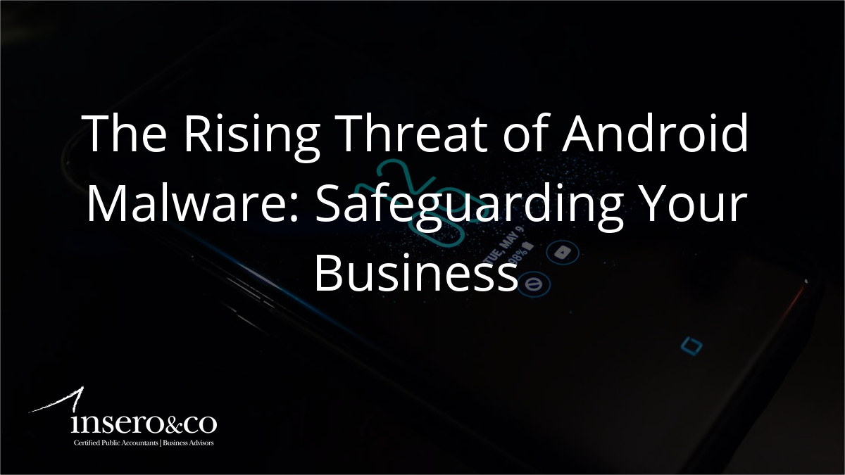 phone screen with text: The Rising Threat of Android Malware: Safeguarding your business