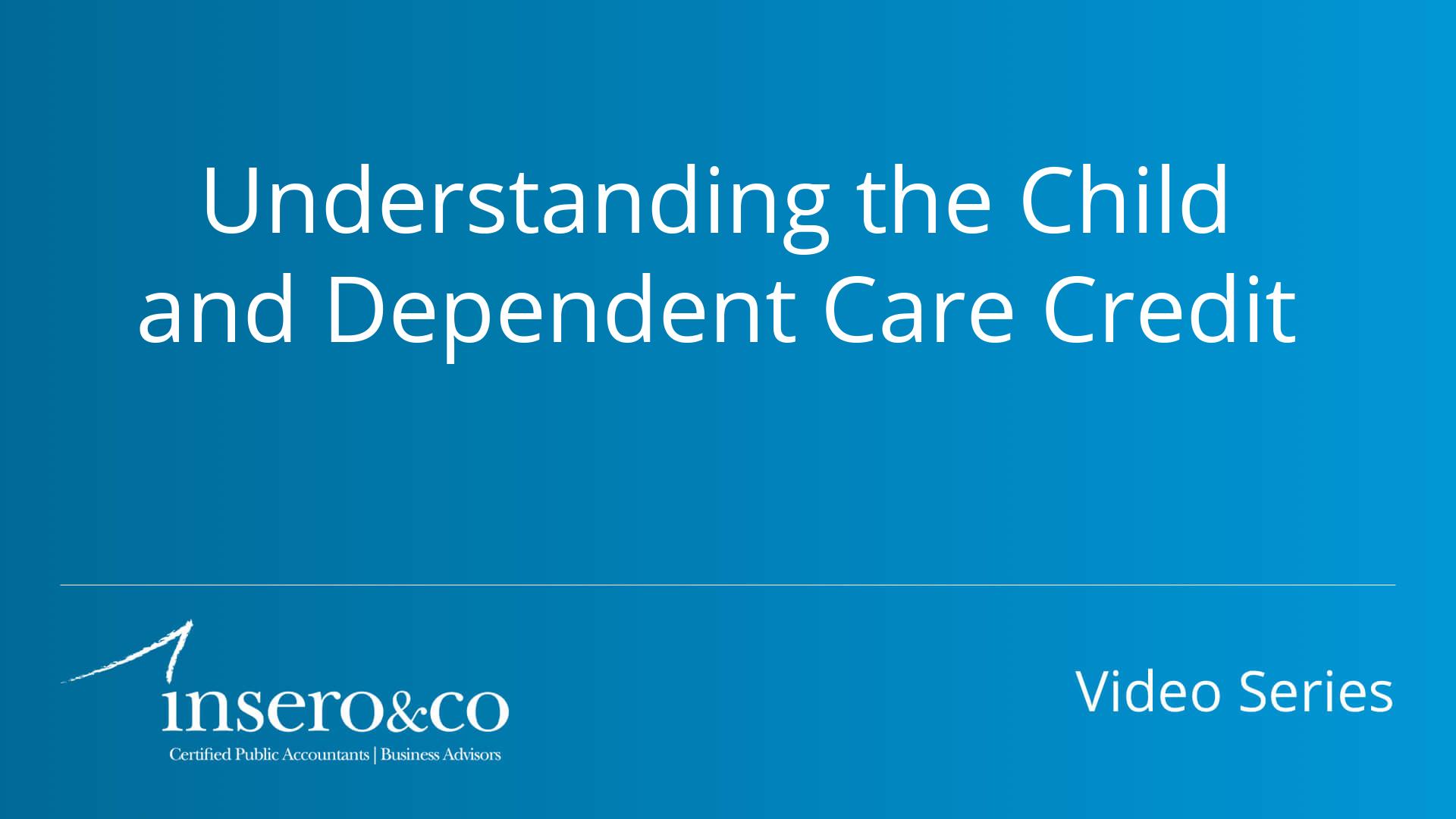 Understanding the Child and Dependent Care Credit