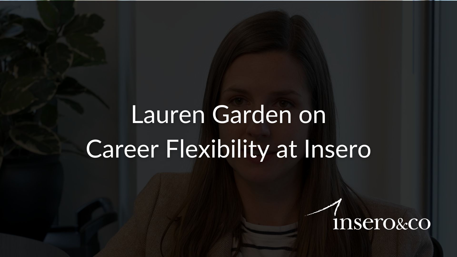 Lauren Garden on career flexibility at Insero video cover image