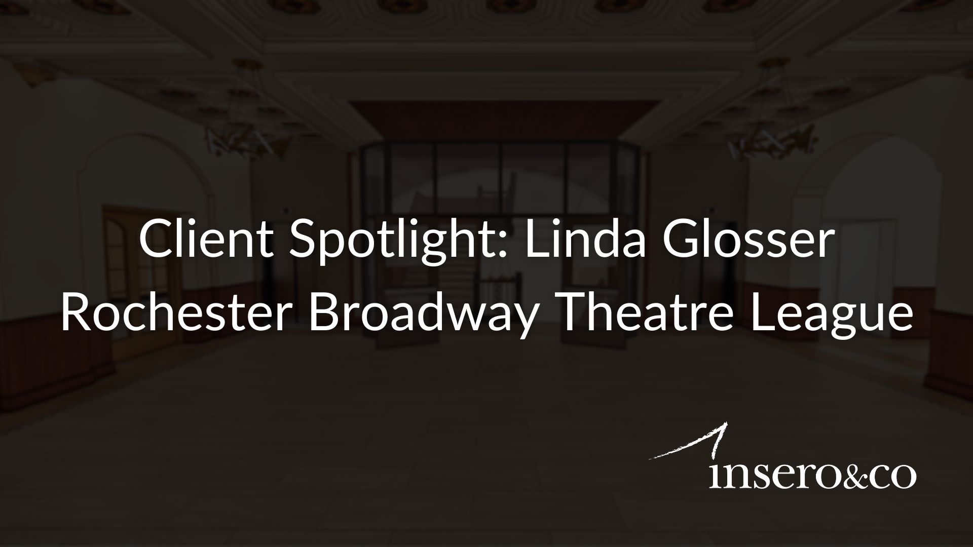 Client Spotlight: Linda Glosser, Rochester Broadway Theatre League